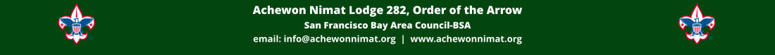 Achewon Nimat Lodge 282, Order of the Arrow San Francisco Bay Area Council-BSA email: info@achewonnimat.org  |  www.achewonnimat.org